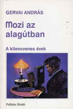 Gervai András - Mozi az alagútban (a kilnecvenes évek)