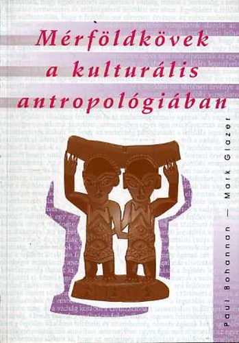 Paul, Glazer, Mark Bohannan - Mrfldkvek a kulturlis antropolgiban