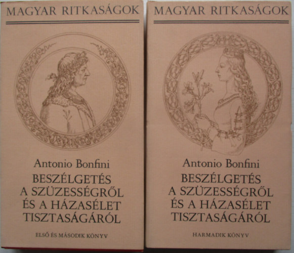 Antonio Bonfini - Besz�lget�s a sz�zess�gr�l �s a h�zas�let tisztas�g�r�l I-II.