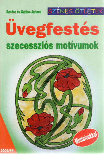 Sandra és Sabine Arriens - Üvegfestés (szecessziós motívumok)