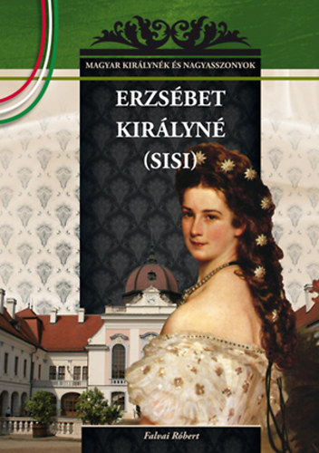 Falvai Rbert - Erzsbet kirlyn (Sisi)