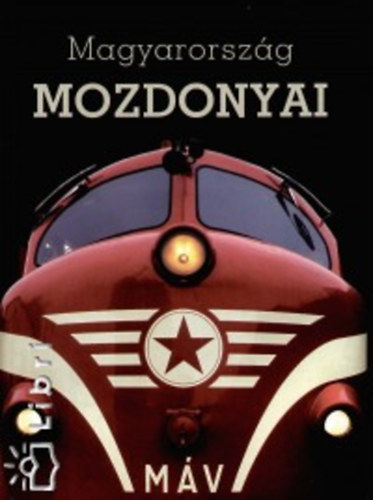 V�r�s Attila, M�th� Zolt�n, Mucsi Barnab�s Nagy Tam�s - Magyarorsz�g mozdonyai
