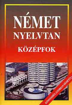 Német nyelvtan-középfok ( könnyen, gyorsan németül A legújabb helyesírási szabályok alapján készült.)