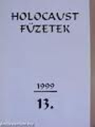 Szerk: Szita L�szl� - Holocaust f�zetek 13.