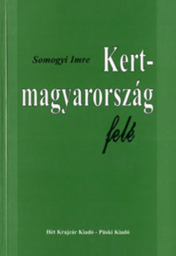 Somogyi Imre - Kertmagyarország felé