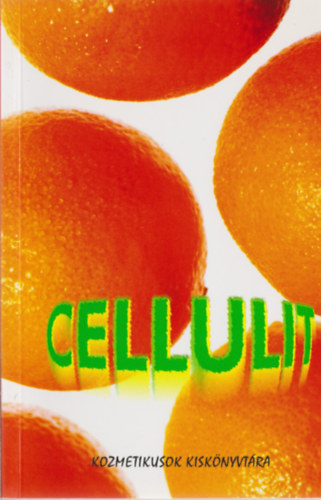 Petra Schultz - Cellulit - Mit kell tudnia a cellulitrl - A cellulit s kezelse