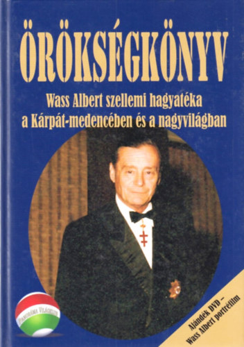 Tanka Lszl  (szerk) - rksgknyv  - Wass Albert szellemi hagyatka a Krpt-medencben s a nagyvilgban - DVD mellklettel