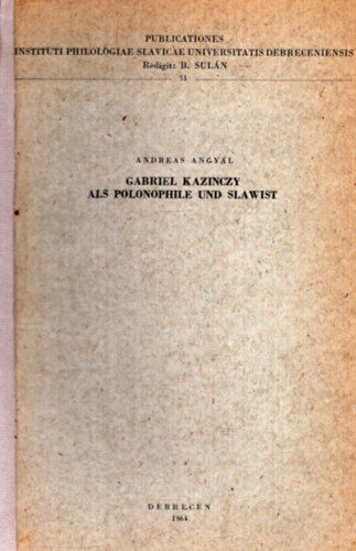 Andreas Angyal - Gabriel Kazinczy als Polonophile und Slawist