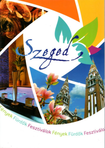 Szeged - Fények, Fürdők, Fesztiválok