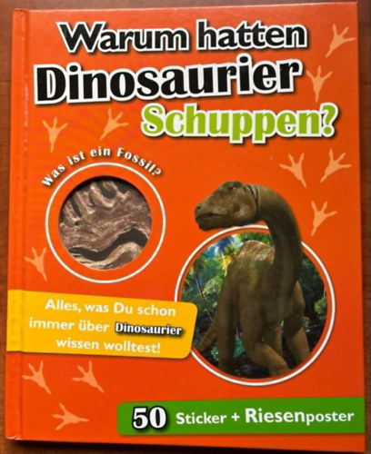 Warum hatten Dinosaurier Schuppen?: Alles was Du schon immer ber Dinosaurier wissen wolltest!