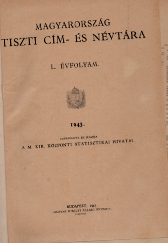 Magyar Kir�lyi �llami Nyomda - Magyarorsz�g tiszti c�m- �s n�vt�ra L. 1943.