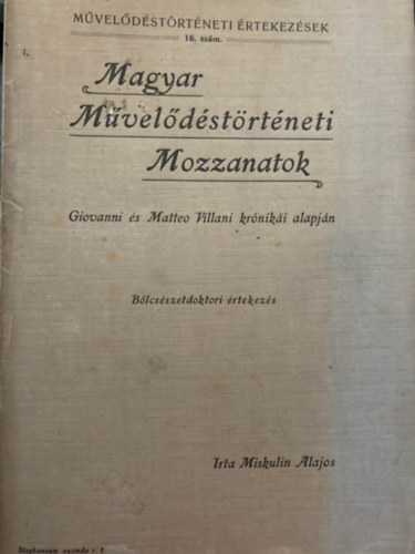 Miskulin Alajos - Magyar mveldstrtneti mozzanatok Giovanni s Matteo Villani krniki alapjn