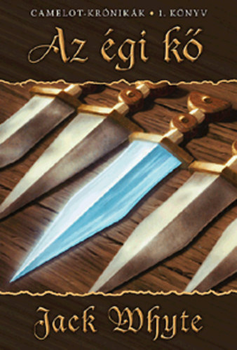 Jack Whyte - Az égi kő - Camelot krónikák 1. könyv