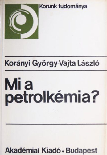 Vajta L�szl� Kor�nyi Gy�rgy - Mi a petrolk�mia?