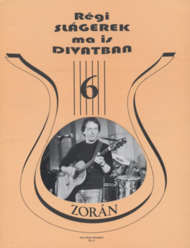 Vas Gábor (szerk.), Szigeti Károly szerk. - Régi slágerek ma is divatban 6. (Válogatás Zorán dalaiból)