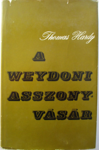 Ford.: Bartos Tibor Thomas Hardy - A weydoni asszonyv�s�r