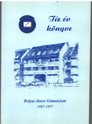 Dr. Pap-Szigeti Rbert, Tth Jzsefn Kovcs Istvn - Tz v knyve- Bolyai Jnos Gimnzium 1987-1997