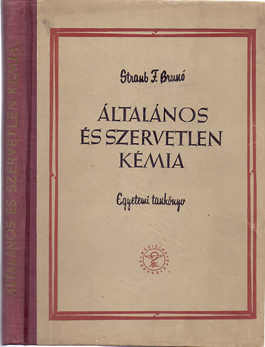 Dr. Straub F. Brun� - �ltal�nos �s szervetlen k�mia orvostanhallgat�k sz�m�ra