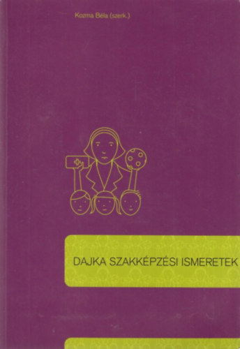 Kozma B�la  (szerk.) - Dajka szakk�pz�si ismeretek
