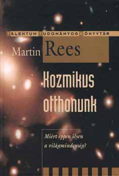 Martin Rees - Kozmikus otthonunk