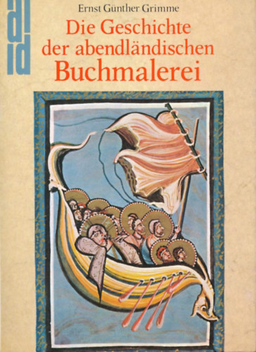 Ernst G Grimme - Die Geschichte der Abendl�ndischen Buchmalerei