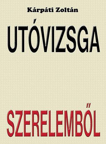 K�rp�ti Zolt�n - Ut�vizsga szerelemb�l