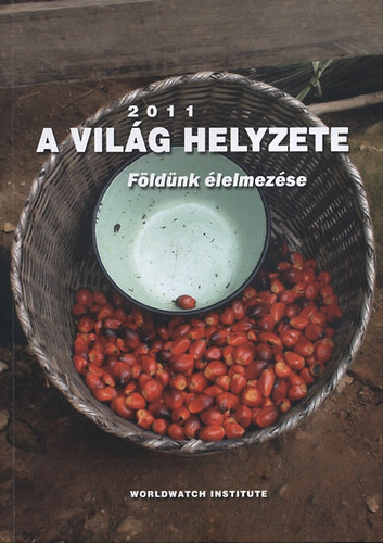 Varga va (Szerk.) - A vilg helyzete 2011 - Fldnk lelmezse