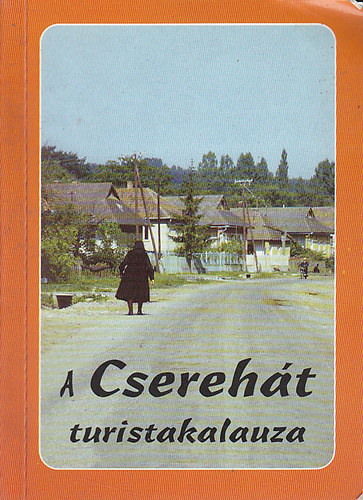 Rakaczky Istvn  (Szerk.) - A Csereht turistakalauza