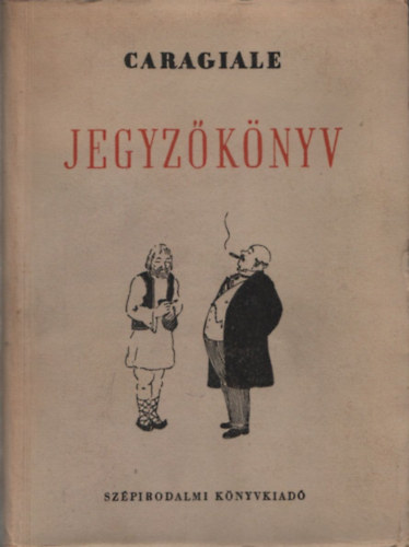 Caragiale - Jegyz�k�nyv. Karcolatok �s humoreszkek
