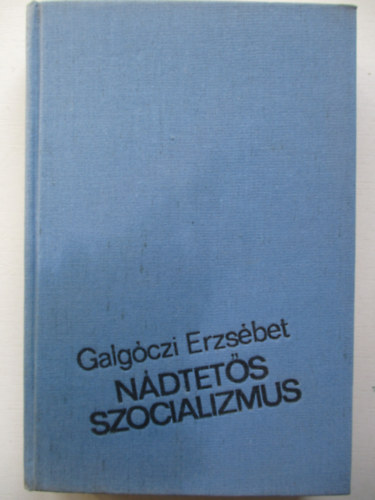 Galgczi Erzsbet - Ndtets szocializmus
