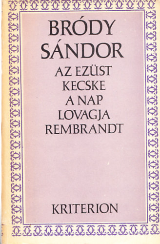 Br�dy S�ndor - Az ez�st kecske-A nap lovagja-Rembrandt