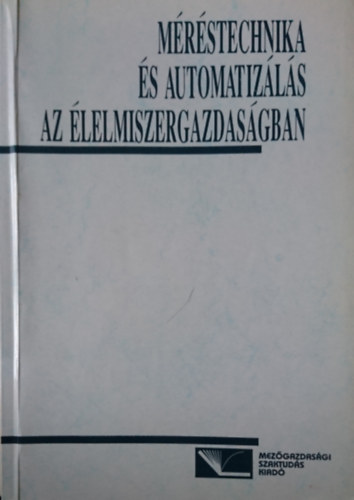 Fekete Andr�s  (szerk.) - M�r�stechnika �s automatiz�l�s az �lelmiszergazdas�gban