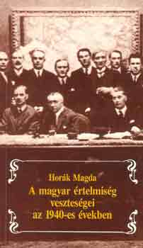 Hork Magda - A magyar rtelmisg vesztesgei az 1940-es vekben