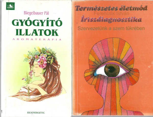 2 db knyv, Biegelbauer Pl: Gygyt illatok, Ferencsik Istvn: Termszetes letmd - Iriszdiagnosztika