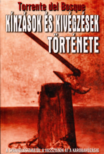 Torrente del Bosque - Knzsok s kivgzsek trtnete