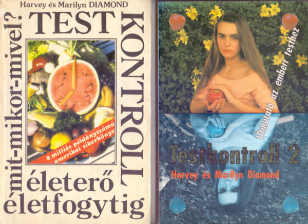 Harvey & Marilyn Diamond - Testkontroll - �leter� �letfogytig + Testkontroll 2. - �tmutat� az emberi testhez