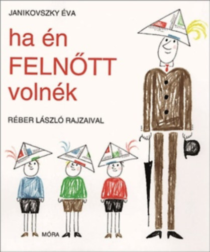 Janikovszky va - Ha n felntt volnk (Rber Lszl rajzaival)