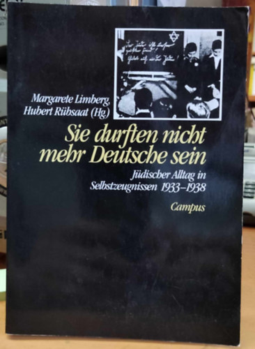 Hubert Rübsaat Margarete Limberg (Hg.) - Sie durften nicht mehr Deutsche sein: Jüdischer Alltag in Selbstzeugnissen 1933-1938