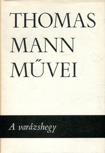 Thomas Mann - Thomas Mann m�vei 5. A var�zshegy I.