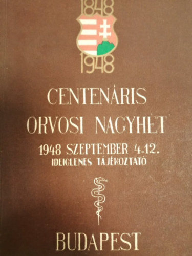 Egyetemi Nyomda - Centenáris orvosi nagyhét 1948. szept. 4-12.