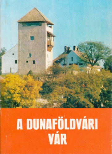 Mendele Ferenc - A dunaföldvári vár
