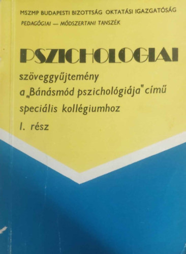 sszell:Tunkli Lszl - Pszicholgia szveggyjtemny a "Bnsmd Pszicholgija" cm specilis kollgiumhoz I-II.