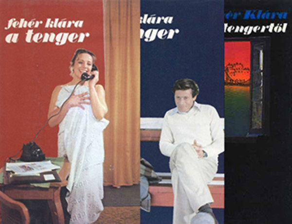 Fehér Klára - A tenger I-II + Búcsú a tengertől