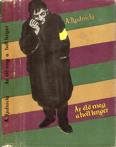 Adolf Rudnicki - Az �l� meg a holt tenger (Kisreg�ny �s elbesz�l�sek)