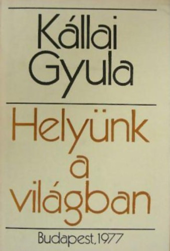 Kállai Gyula - Helyünk a világban