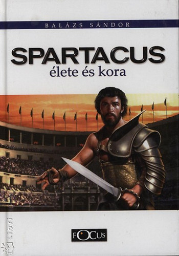 Bal�zs S�ndor - Spartacus �lete �s kora