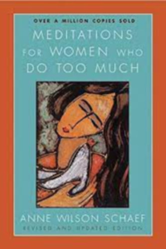 Anne Wilson Schaef - Meditations for Women Who Do Too Much