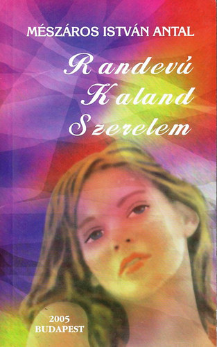 Mészáros István Antal - Randevú kaland szerelem