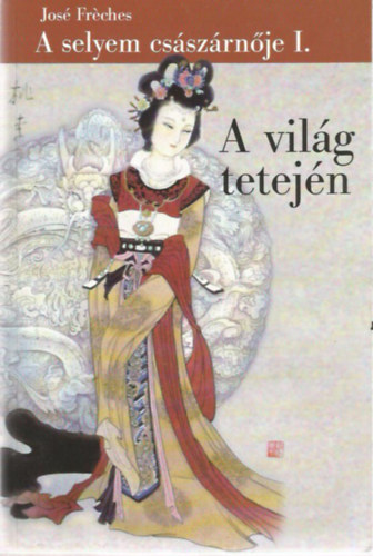 Jos� Fr�ches - A selyem cs�sz�rn�je I-II-III.