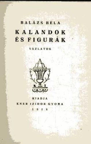 Balázs Béla - Kalandok és figurák